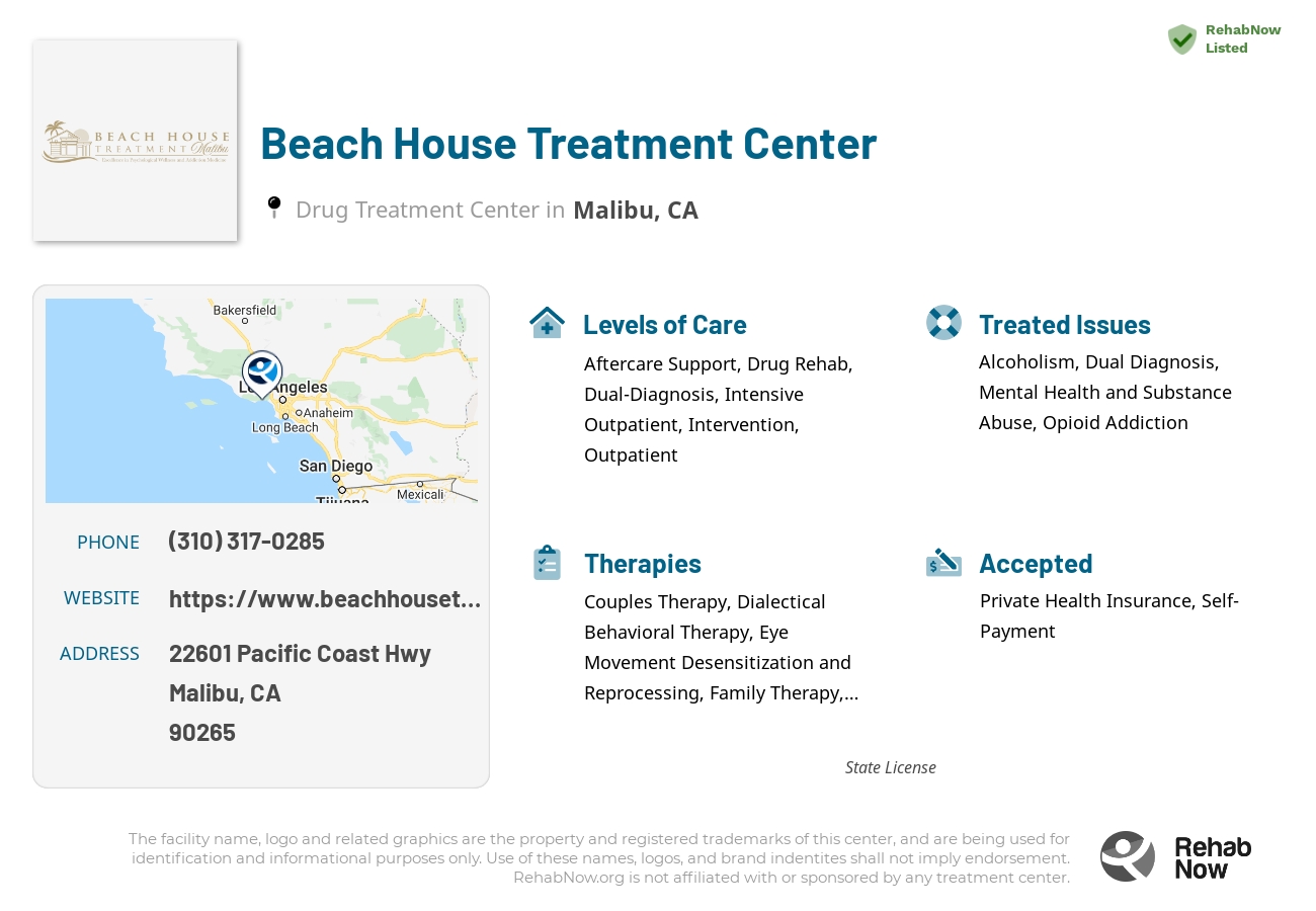 Helpful reference information for Beach House Treatment Center, a drug treatment center in California located at: 22601 Pacific Coast Hwy, Malibu, CA 90265, including phone numbers, official website, and more. Listed briefly is an overview of Levels of Care, Therapies Offered, Issues Treated, and accepted forms of Payment Methods.
