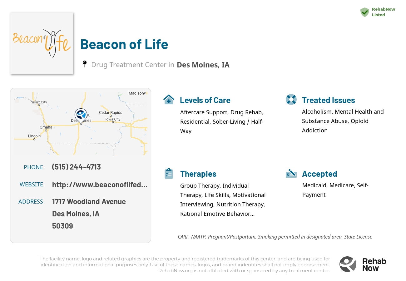Helpful reference information for Beacon of Life, a drug treatment center in Iowa located at: 1717 Woodland Avenue, Des Moines, IA, 50309, including phone numbers, official website, and more. Listed briefly is an overview of Levels of Care, Therapies Offered, Issues Treated, and accepted forms of Payment Methods.