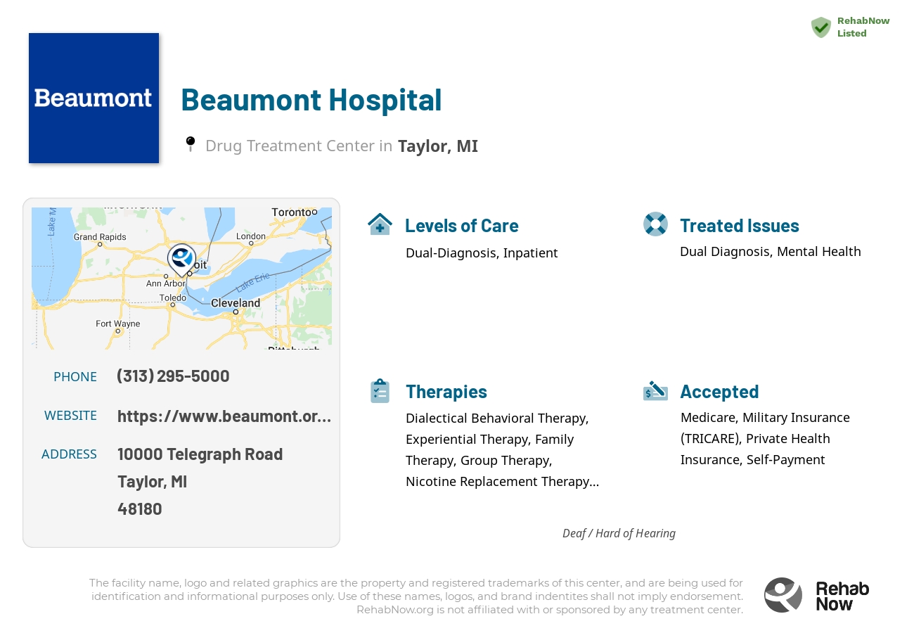 Helpful reference information for Beaumont Hospital, a drug treatment center in Michigan located at: 10000 10000 Telegraph Road, Taylor, MI 48180, including phone numbers, official website, and more. Listed briefly is an overview of Levels of Care, Therapies Offered, Issues Treated, and accepted forms of Payment Methods.