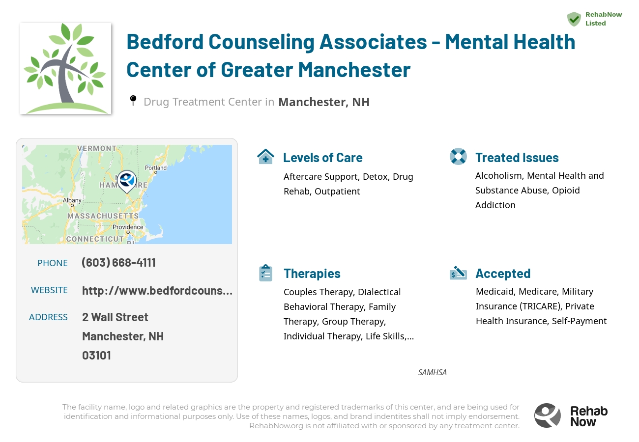 Helpful reference information for Bedford Counseling Associates - Mental Health Center of Greater Manchester, a drug treatment center in New Hampshire located at: 2 2 Wall Street, Manchester, NH 03101, including phone numbers, official website, and more. Listed briefly is an overview of Levels of Care, Therapies Offered, Issues Treated, and accepted forms of Payment Methods.