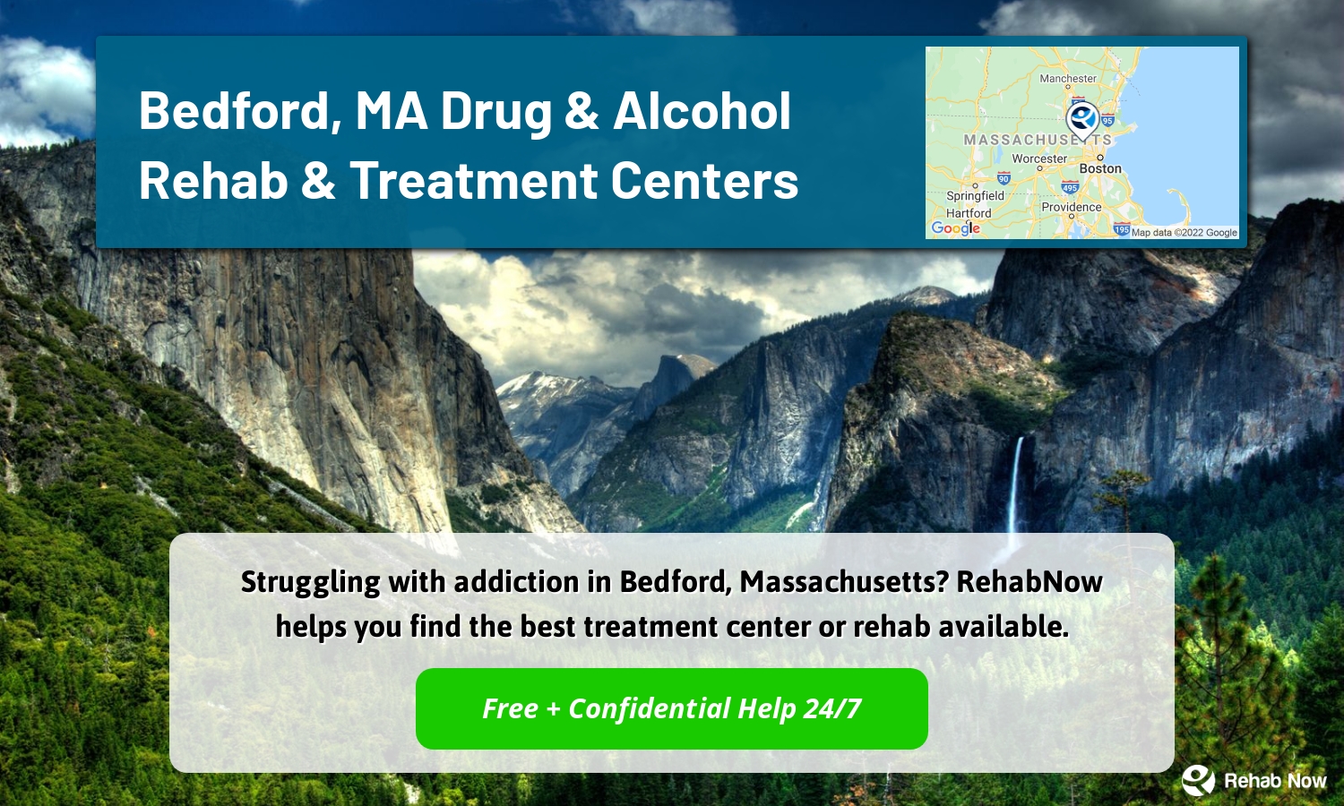 Struggling with addiction in Bedford, Massachusetts? RehabNow helps you find the best treatment center or rehab available.