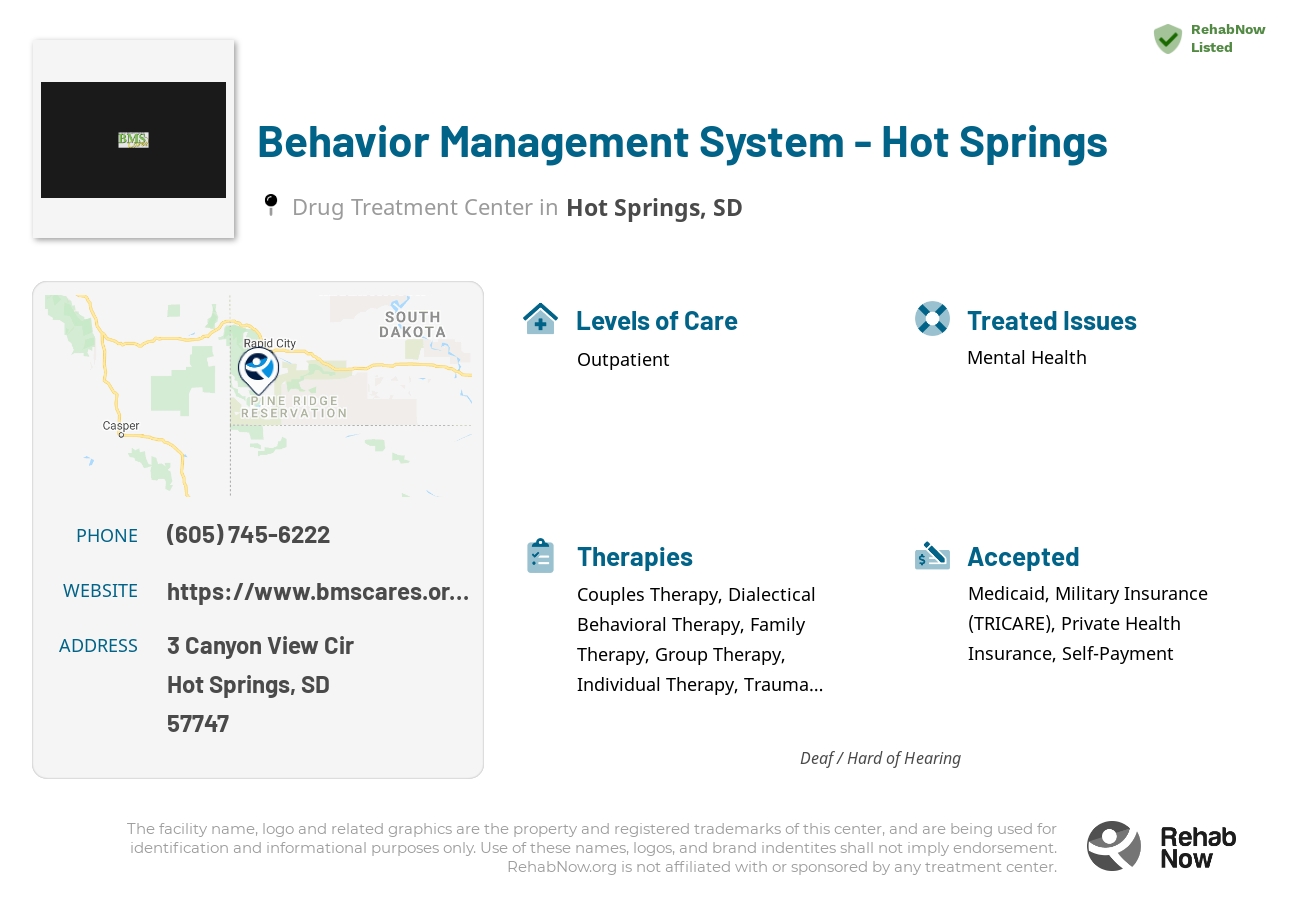 Helpful reference information for Behavior Management System - Hot Springs, a drug treatment center in South Dakota located at: 3 Canyon View Cir, Hot Springs, SD 57747, including phone numbers, official website, and more. Listed briefly is an overview of Levels of Care, Therapies Offered, Issues Treated, and accepted forms of Payment Methods.