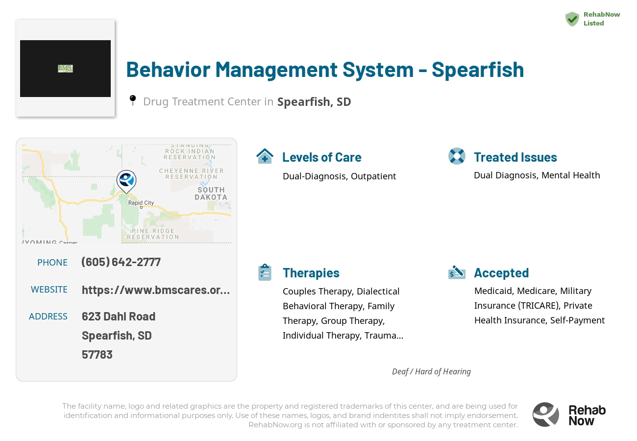 Helpful reference information for Behavior Management System - Spearfish, a drug treatment center in South Dakota located at: 623 623 Dahl Road, Spearfish, SD 57783, including phone numbers, official website, and more. Listed briefly is an overview of Levels of Care, Therapies Offered, Issues Treated, and accepted forms of Payment Methods.