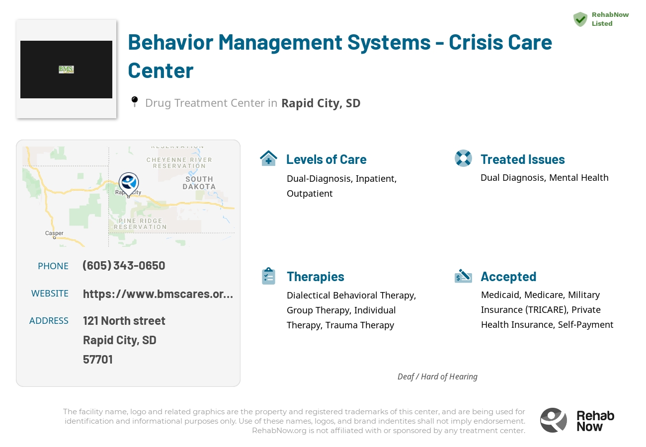 Helpful reference information for Behavior Management Systems - Crisis Care Center, a drug treatment center in South Dakota located at: 121 121 North street, Rapid City, SD 57701, including phone numbers, official website, and more. Listed briefly is an overview of Levels of Care, Therapies Offered, Issues Treated, and accepted forms of Payment Methods.