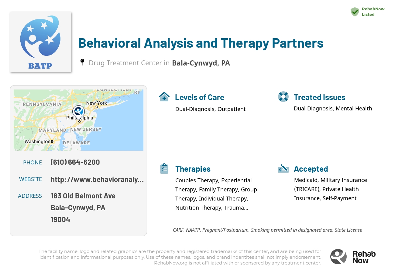 Helpful reference information for Behavioral Analysis and Therapy Partners, a drug treatment center in Pennsylvania located at: 183 Old Belmont Ave, Bala-Cynwyd, PA 19004, including phone numbers, official website, and more. Listed briefly is an overview of Levels of Care, Therapies Offered, Issues Treated, and accepted forms of Payment Methods.