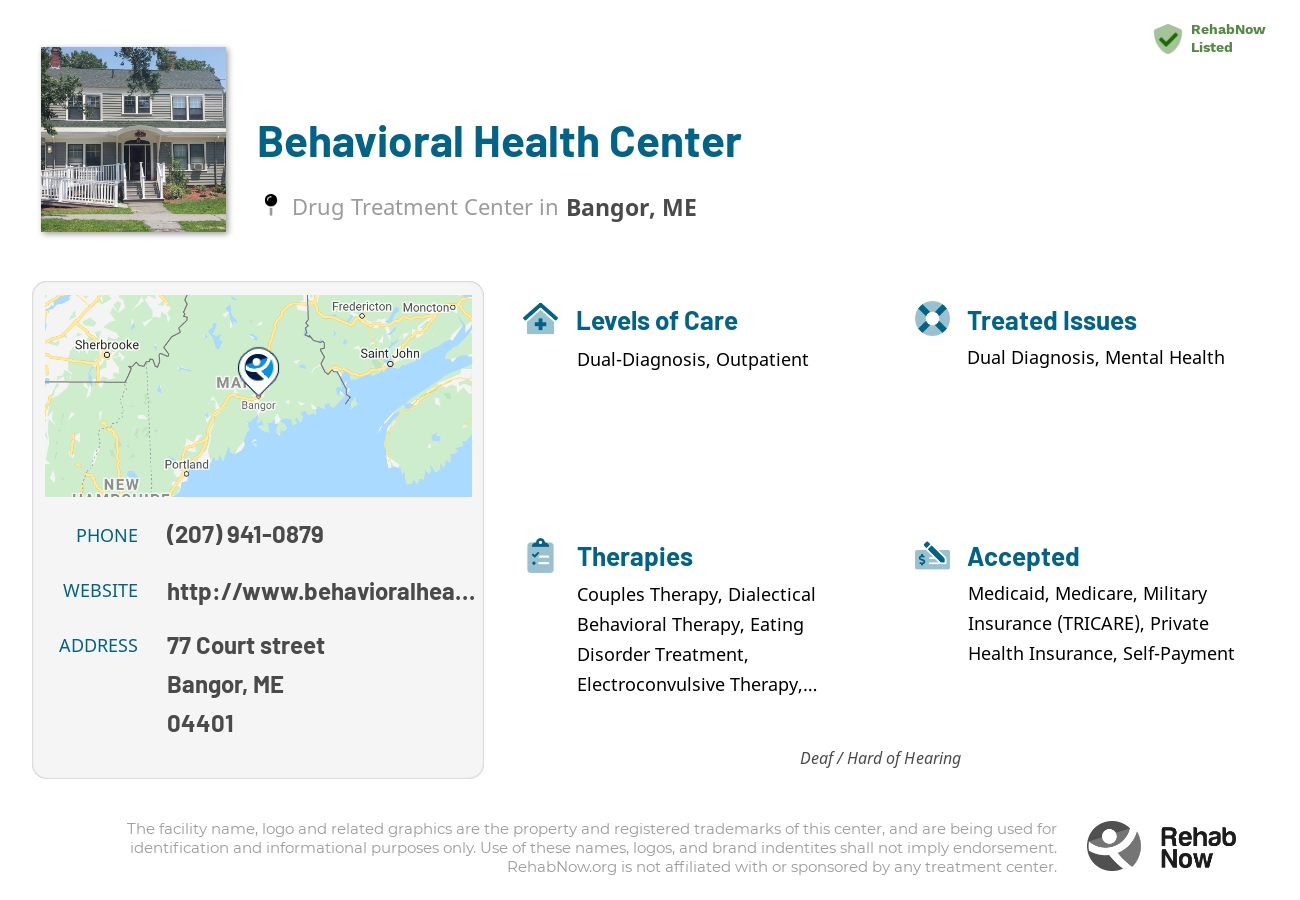 Helpful reference information for Behavioral Health Center, a drug treatment center in Maine located at: 77 Court street, Bangor, ME, 04401, including phone numbers, official website, and more. Listed briefly is an overview of Levels of Care, Therapies Offered, Issues Treated, and accepted forms of Payment Methods.