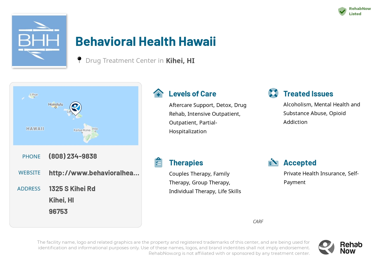 Helpful reference information for Behavioral Health Hawaii, a drug treatment center in Hawaii located at: 1325 S Kihei Rd, Kihei, HI, 96753, including phone numbers, official website, and more. Listed briefly is an overview of Levels of Care, Therapies Offered, Issues Treated, and accepted forms of Payment Methods.