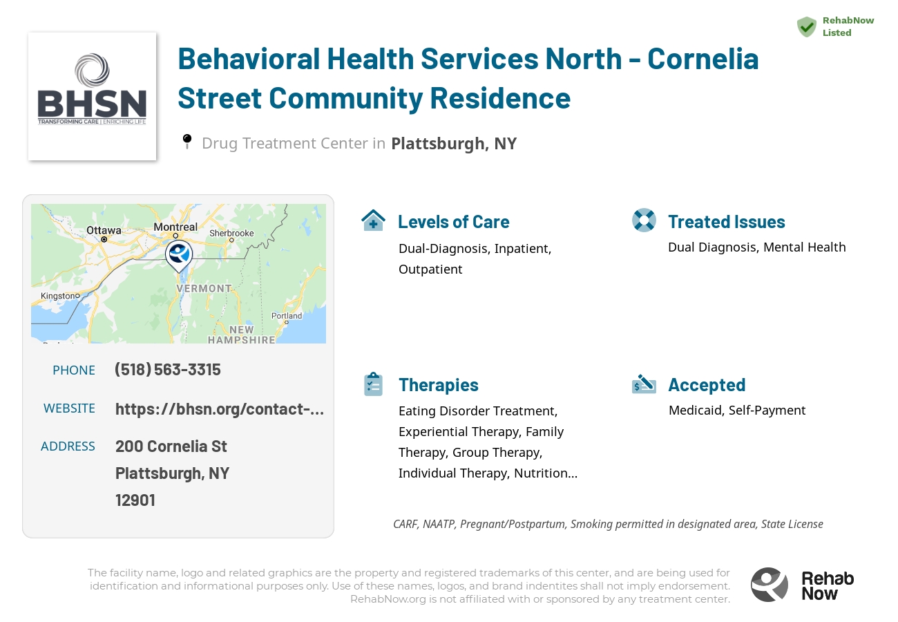 Helpful reference information for Behavioral Health Services North - Cornelia Street Community Residence, a drug treatment center in New York located at: 200 Cornelia St, Plattsburgh, NY 12901, including phone numbers, official website, and more. Listed briefly is an overview of Levels of Care, Therapies Offered, Issues Treated, and accepted forms of Payment Methods.