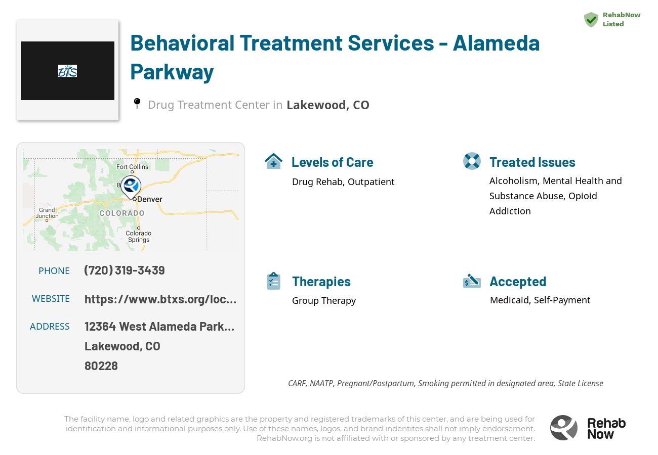 Helpful reference information for Behavioral Treatment Services - Alameda Parkway , a drug treatment center in Colorado located at: 12364 West Alameda Parkway, Lakewood, CO, 80228, including phone numbers, official website, and more. Listed briefly is an overview of Levels of Care, Therapies Offered, Issues Treated, and accepted forms of Payment Methods.