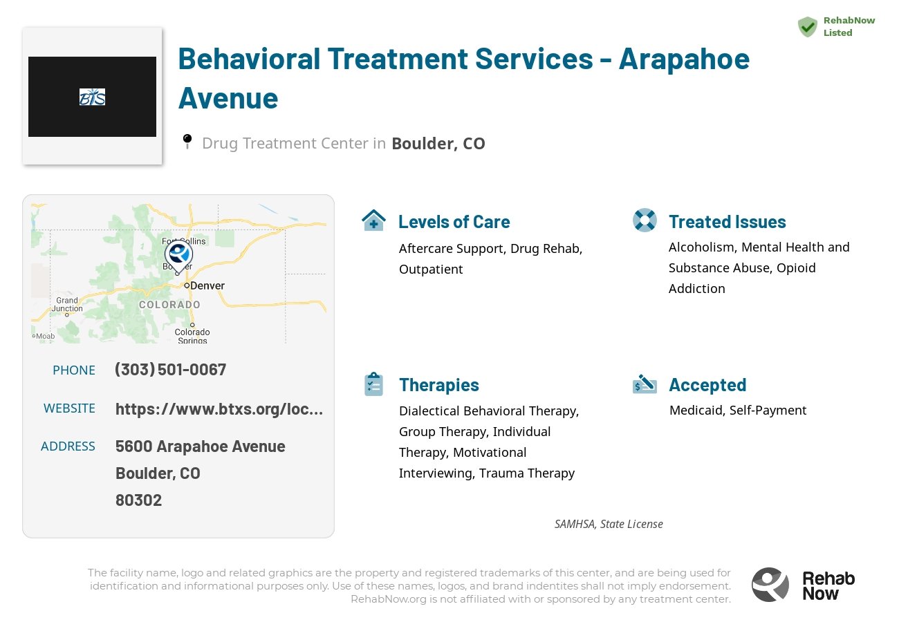 Helpful reference information for Behavioral Treatment Services - Arapahoe Avenue, a drug treatment center in Colorado located at: 5600 Arapahoe Avenue, Boulder, CO, 80302, including phone numbers, official website, and more. Listed briefly is an overview of Levels of Care, Therapies Offered, Issues Treated, and accepted forms of Payment Methods.