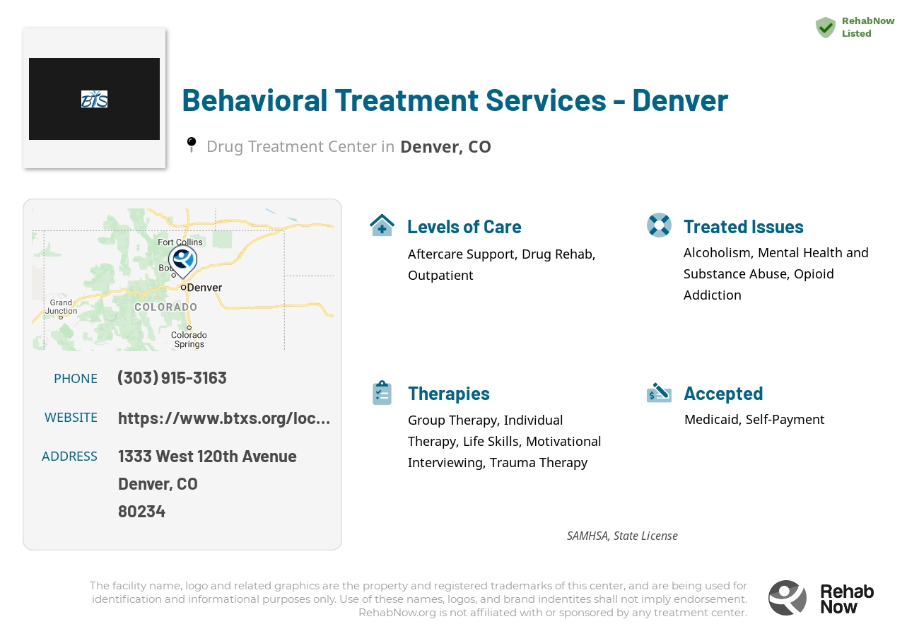 Helpful reference information for Behavioral Treatment Services - Denver, a drug treatment center in Colorado located at: 1333 West 120th Avenue, Denver, CO, 80234, including phone numbers, official website, and more. Listed briefly is an overview of Levels of Care, Therapies Offered, Issues Treated, and accepted forms of Payment Methods.