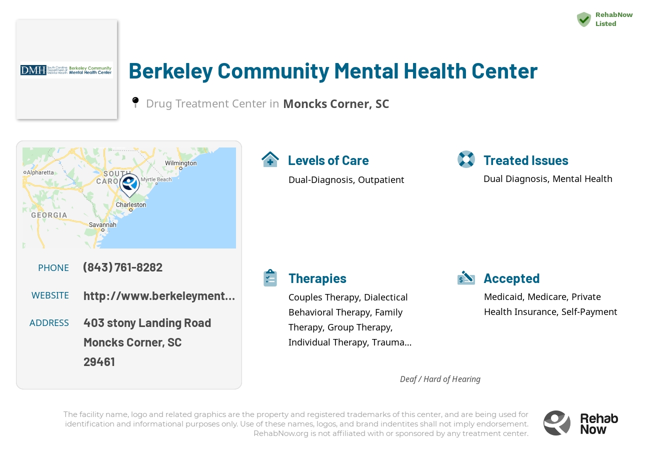 Helpful reference information for Berkeley Community Mental Health Center, a drug treatment center in South Carolina located at: 403 403 stony Landing Road, Moncks Corner, SC 29461, including phone numbers, official website, and more. Listed briefly is an overview of Levels of Care, Therapies Offered, Issues Treated, and accepted forms of Payment Methods.