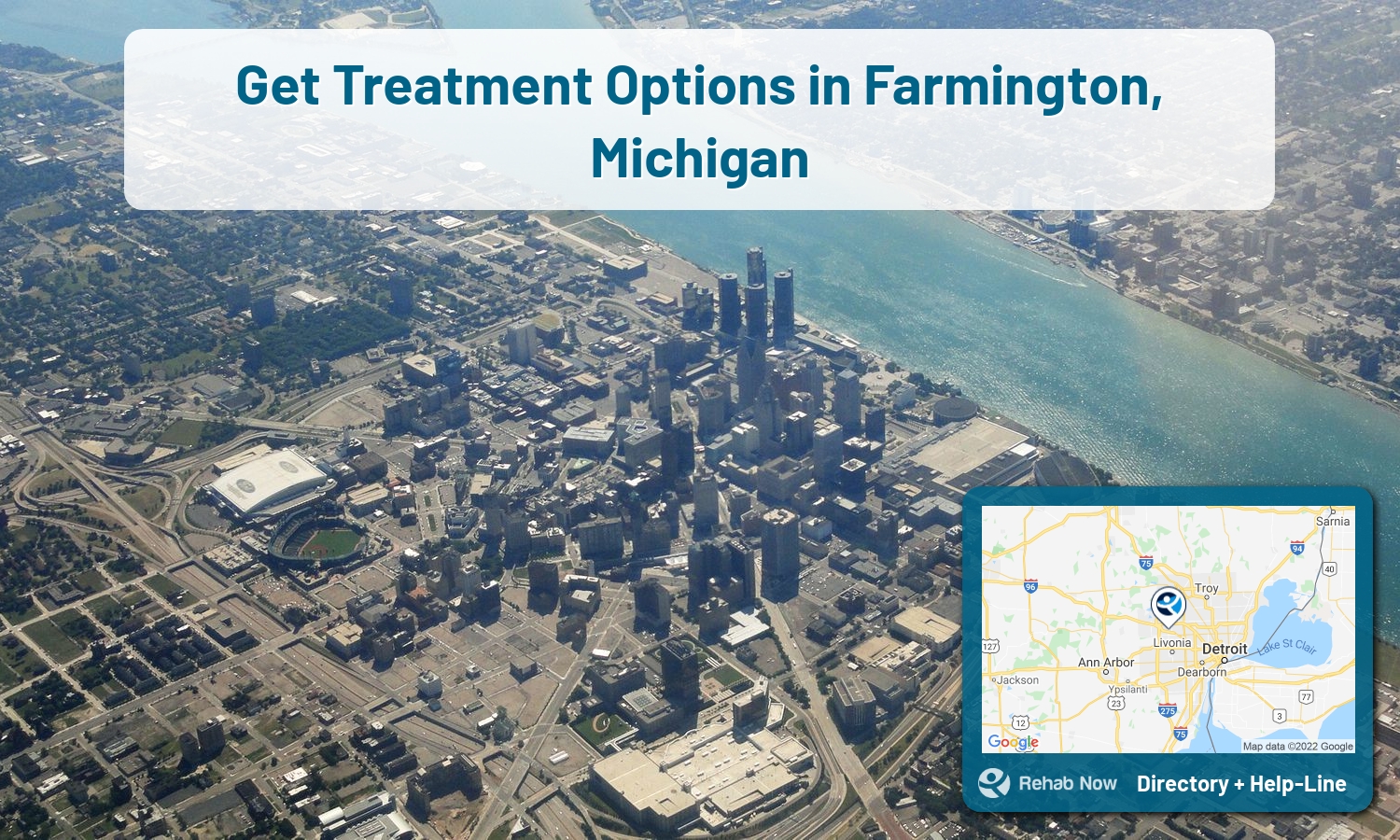 Our experts can help you find treatment now in Farmington, Michigan. We list drug rehab and alcohol centers in Michigan.