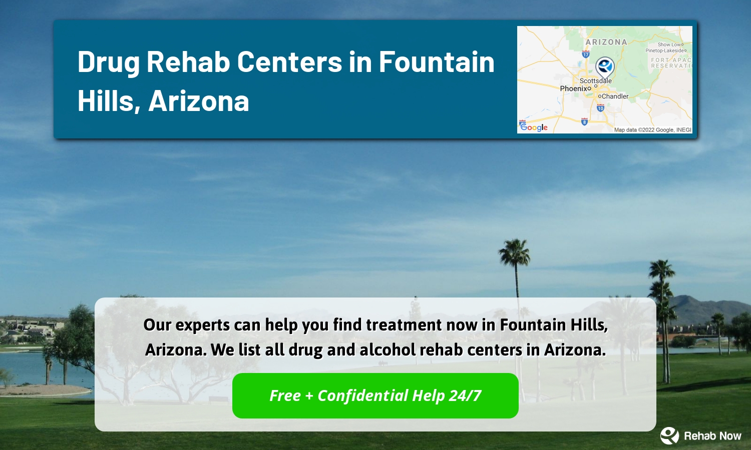 Our experts can help you find treatment now in Fountain Hills, Arizona. We list all drug and alcohol rehab centers in Arizona.