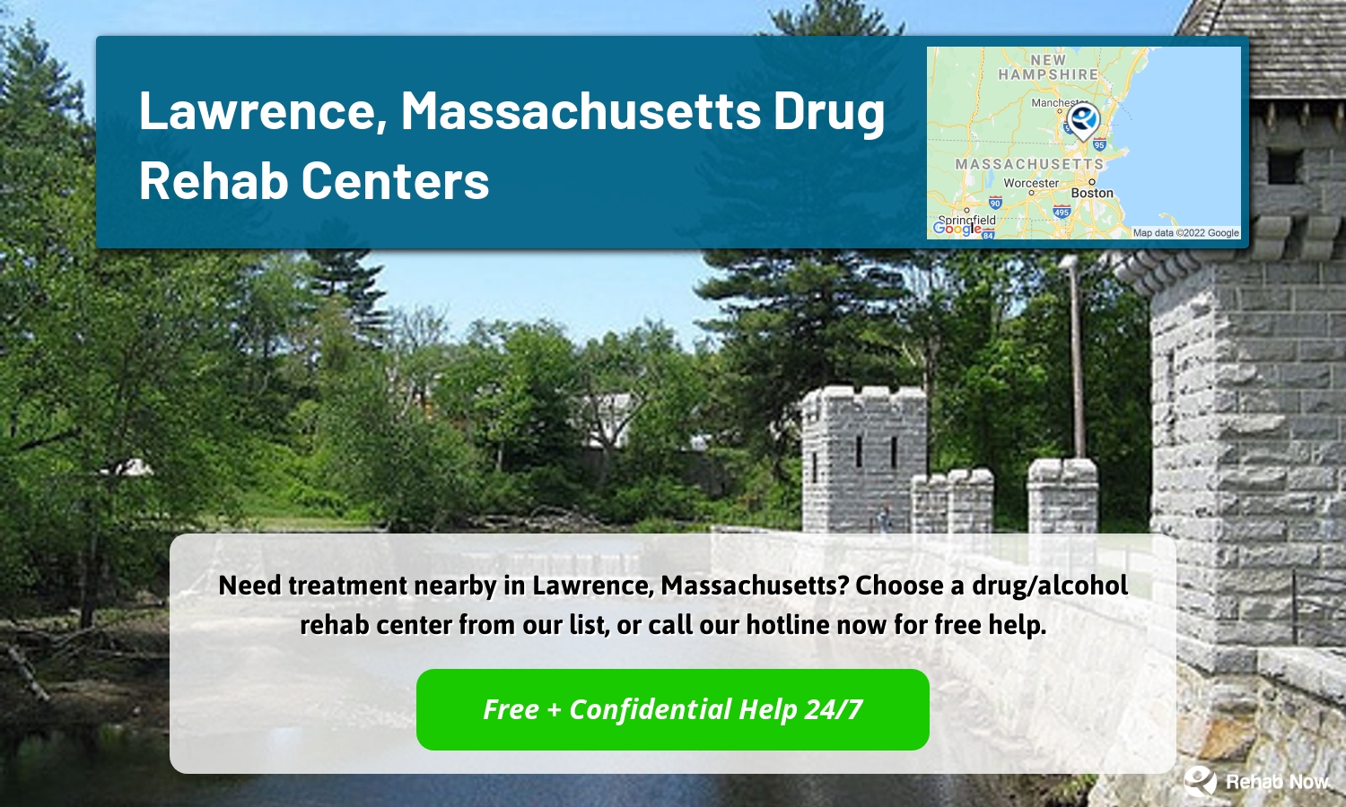 Need treatment nearby in Lawrence, Massachusetts? Choose a drug/alcohol rehab center from our list, or call our hotline now for free help.