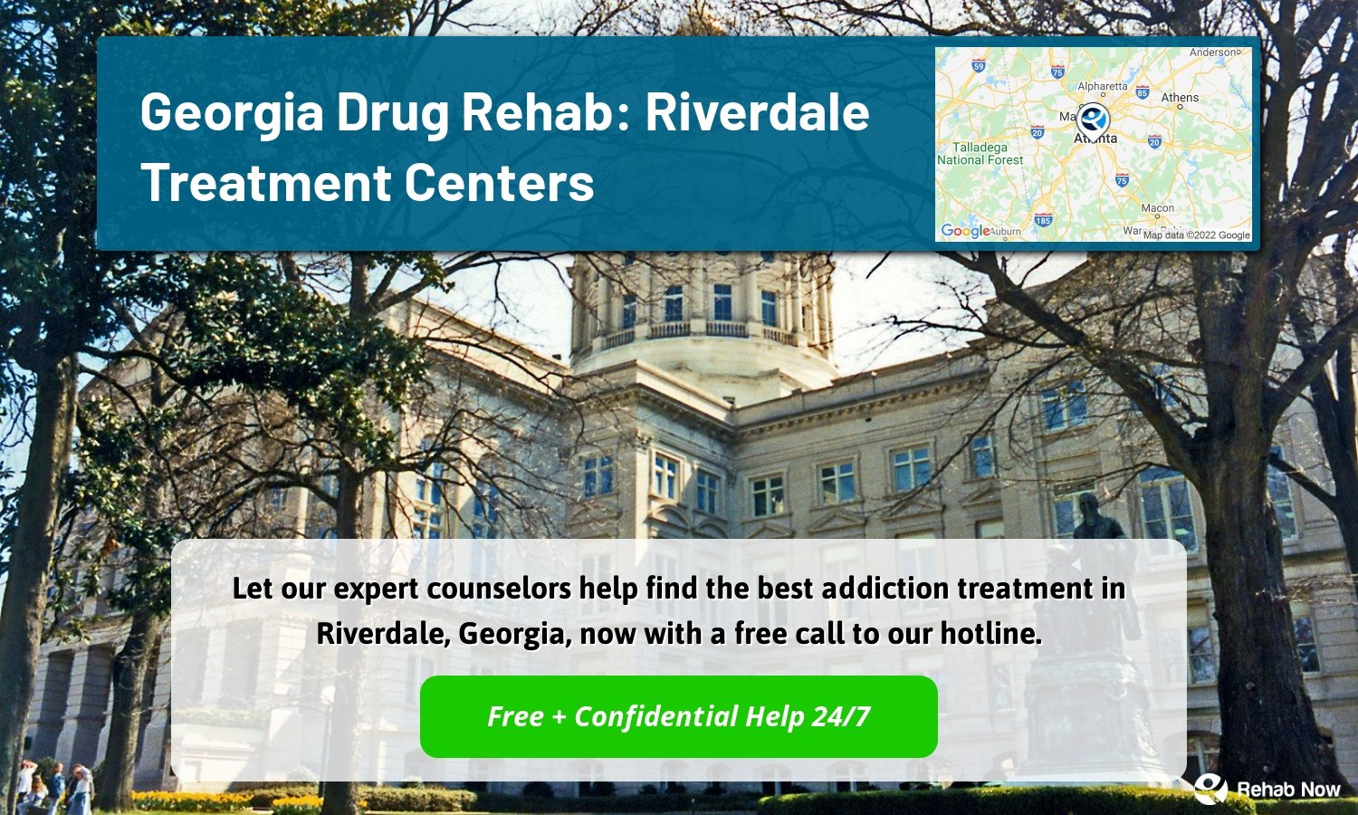 Let our expert counselors help find the best addiction treatment in Riverdale, Georgia, now with a free call to our hotline.