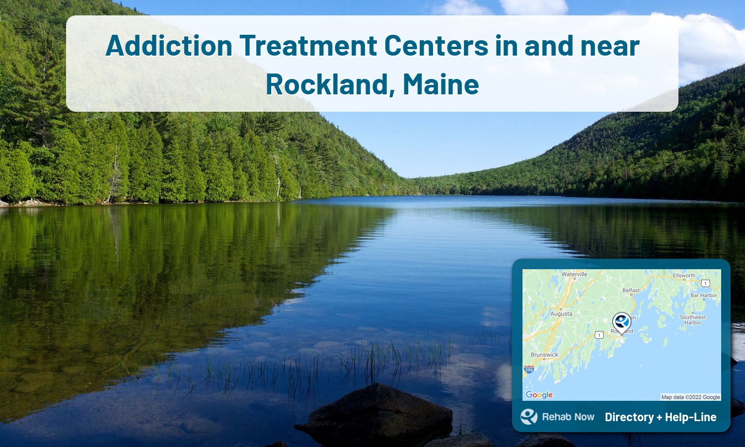Struggling with addiction in Rockland, Maine? RehabNow helps you find the best treatment center or rehab available.