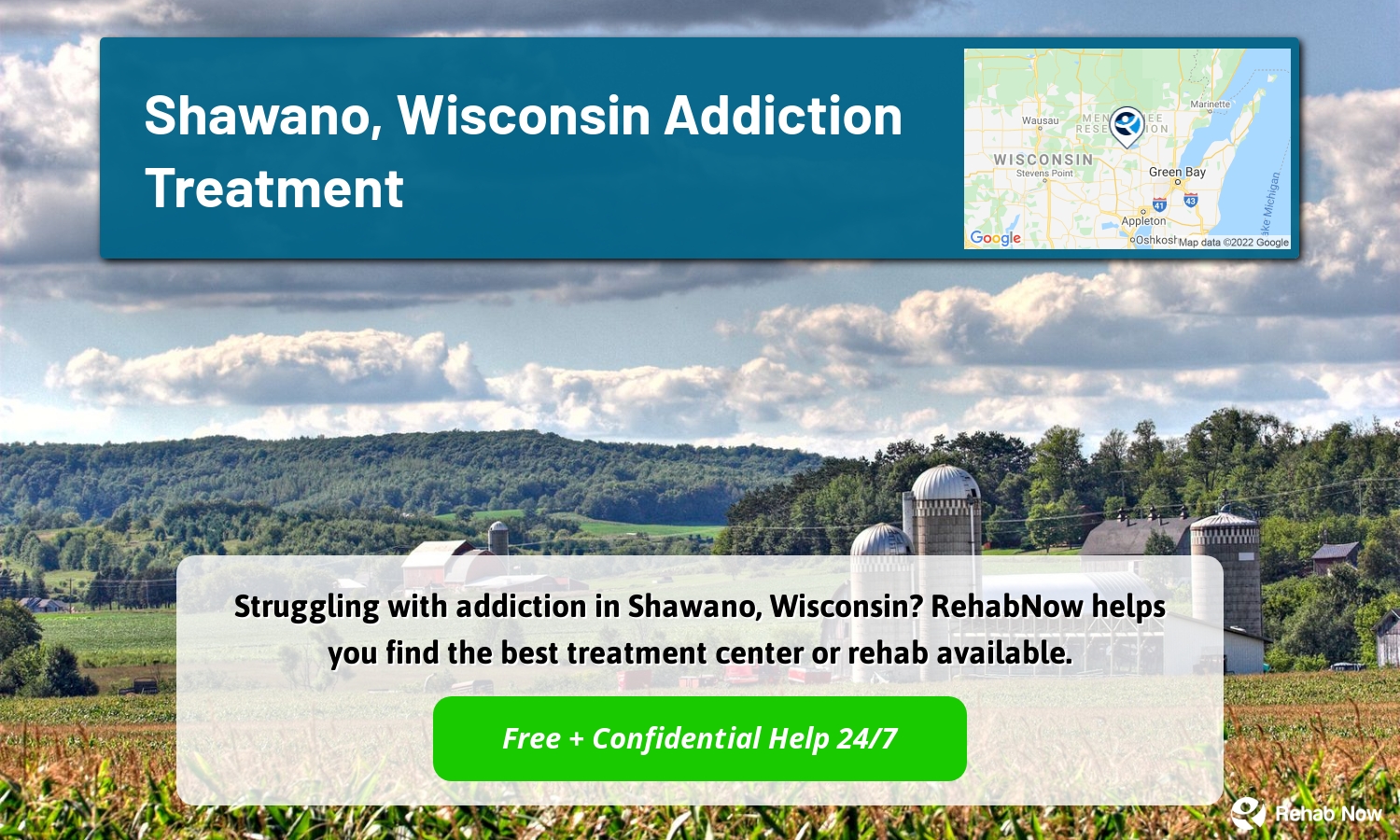 Struggling with addiction in Shawano, Wisconsin? RehabNow helps you find the best treatment center or rehab available.
