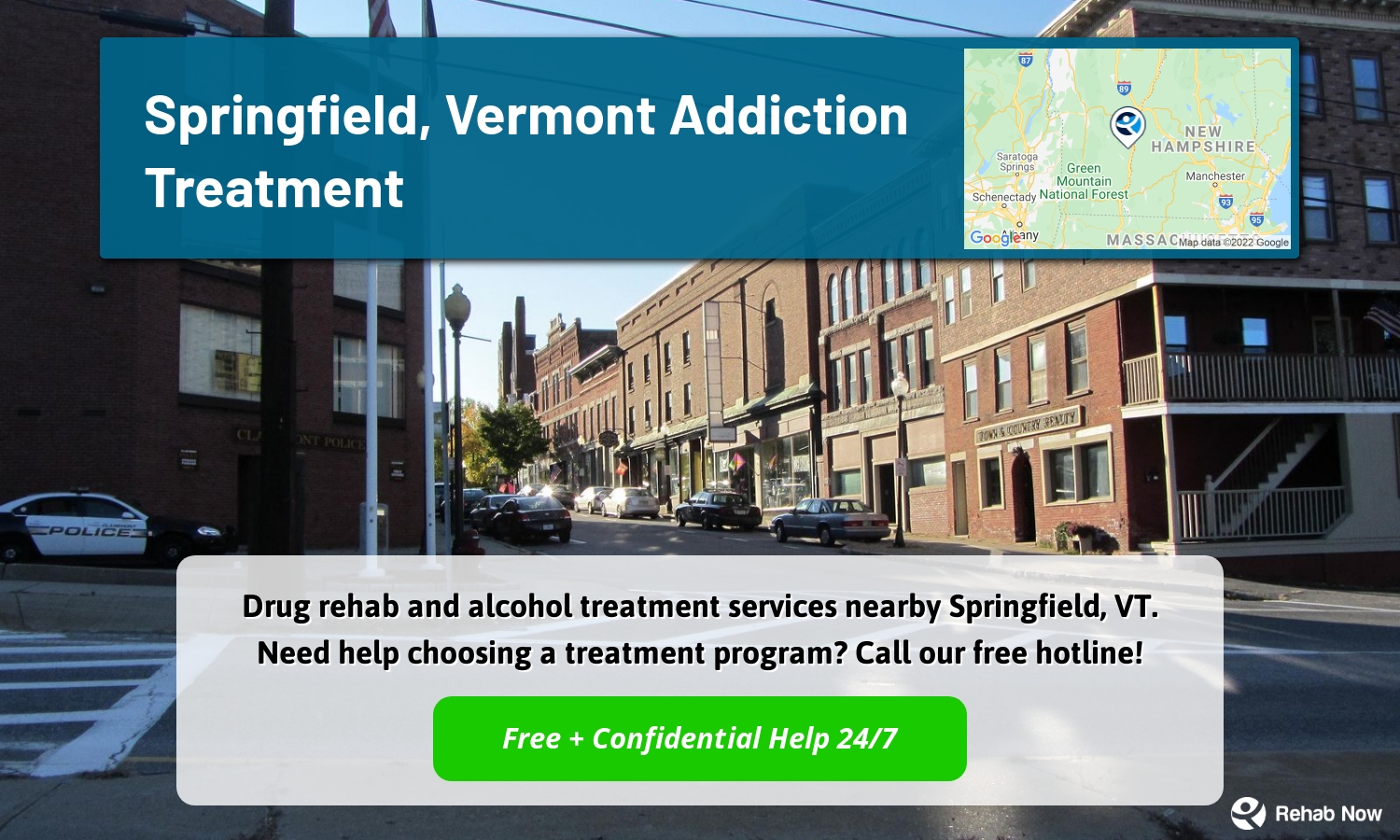 Drug rehab and alcohol treatment services nearby Springfield, VT. Need help choosing a treatment program? Call our free hotline!