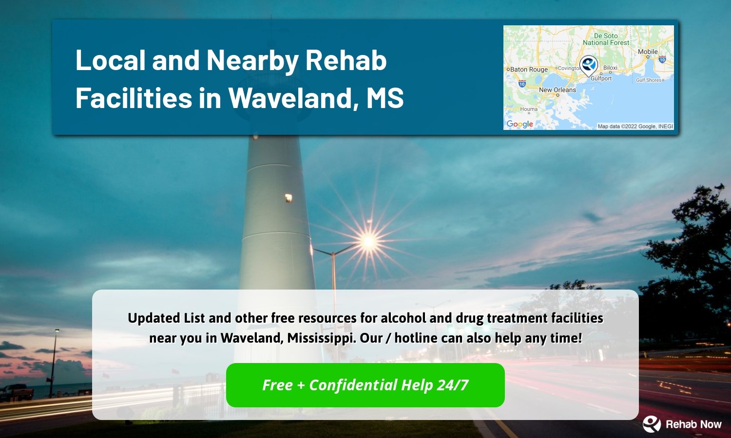  Updated List and other free resources for alcohol and drug treatment facilities near you in Waveland, Mississippi. Our / hotline can also help any time!