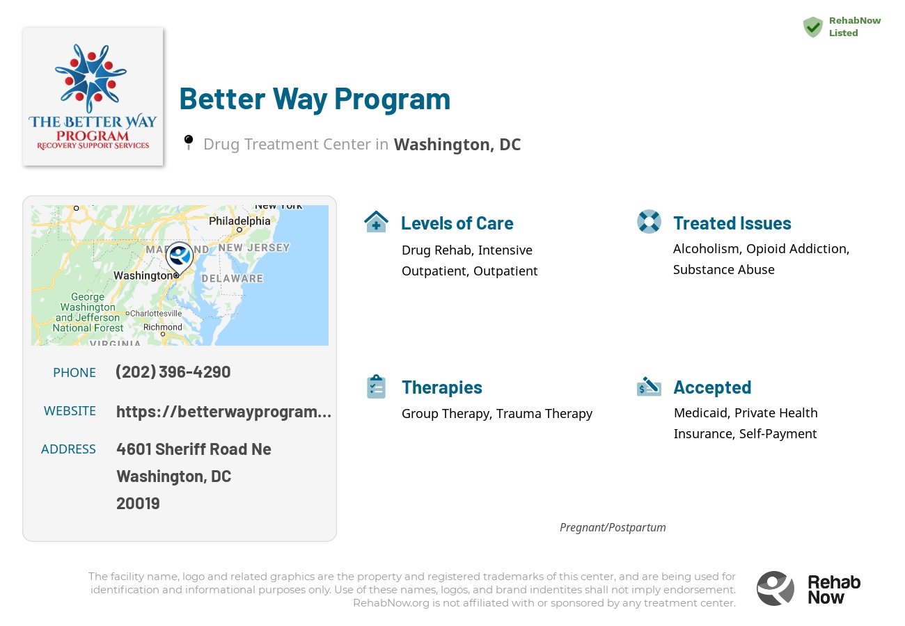 Helpful reference information for Better Way Program, a drug treatment center in District of Columbia located at: 4601 Sheriff Road Ne, Washington, DC, 20019, including phone numbers, official website, and more. Listed briefly is an overview of Levels of Care, Therapies Offered, Issues Treated, and accepted forms of Payment Methods.