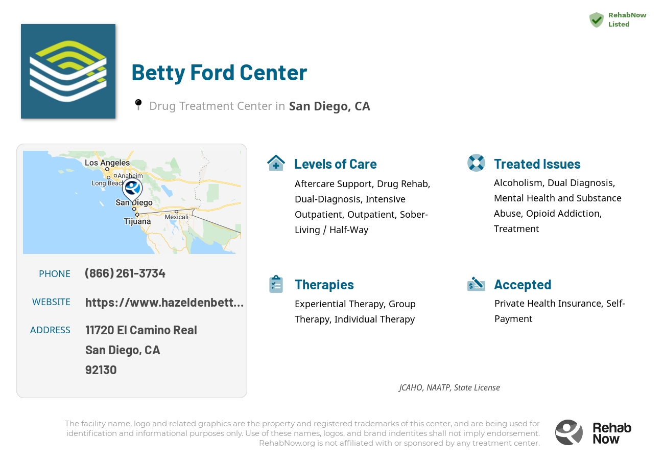 Helpful reference information for Betty Ford Center, a drug treatment center in California located at: 11720 El Camino Real, San Diego, CA 92130, including phone numbers, official website, and more. Listed briefly is an overview of Levels of Care, Therapies Offered, Issues Treated, and accepted forms of Payment Methods.