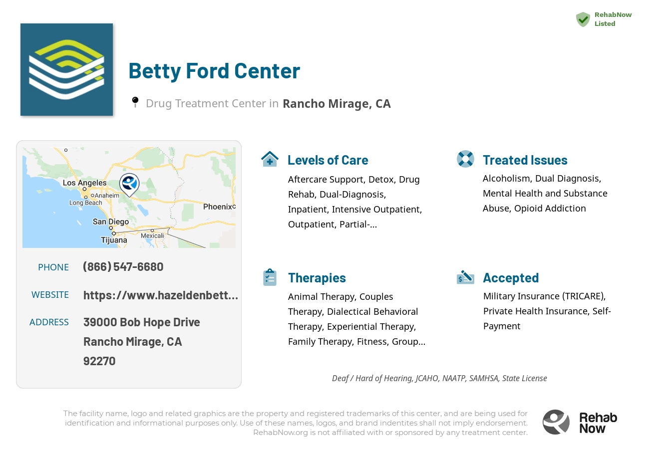 Helpful reference information for Betty Ford Center, a drug treatment center in California located at: 39000 Bob Hope Drive, Rancho Mirage, CA, 92270, including phone numbers, official website, and more. Listed briefly is an overview of Levels of Care, Therapies Offered, Issues Treated, and accepted forms of Payment Methods.