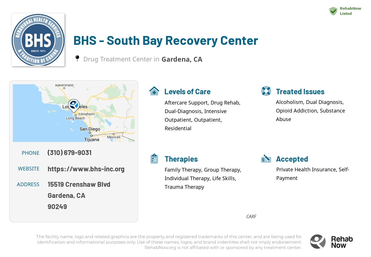Helpful reference information for BHS - South Bay Recovery Center, a drug treatment center in California located at: 15519 Crenshaw Blvd, Gardena, CA 90249, including phone numbers, official website, and more. Listed briefly is an overview of Levels of Care, Therapies Offered, Issues Treated, and accepted forms of Payment Methods.