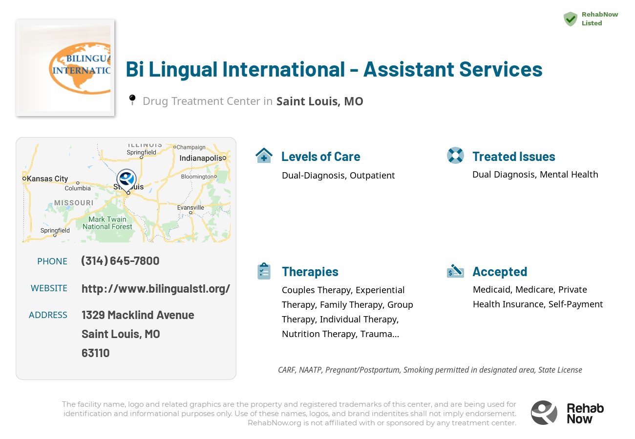 Helpful reference information for Bi Lingual International - Assistant Services, a drug treatment center in Missouri located at: 1329 1329 Macklind Avenue, Saint Louis, MO 63110, including phone numbers, official website, and more. Listed briefly is an overview of Levels of Care, Therapies Offered, Issues Treated, and accepted forms of Payment Methods.