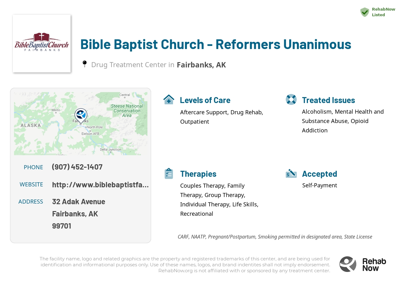 Helpful reference information for Bible Baptist Church - Reformers Unanimous, a drug treatment center in Alaska located at: 32 Adak Avenue, Fairbanks, AK, 99701, including phone numbers, official website, and more. Listed briefly is an overview of Levels of Care, Therapies Offered, Issues Treated, and accepted forms of Payment Methods.