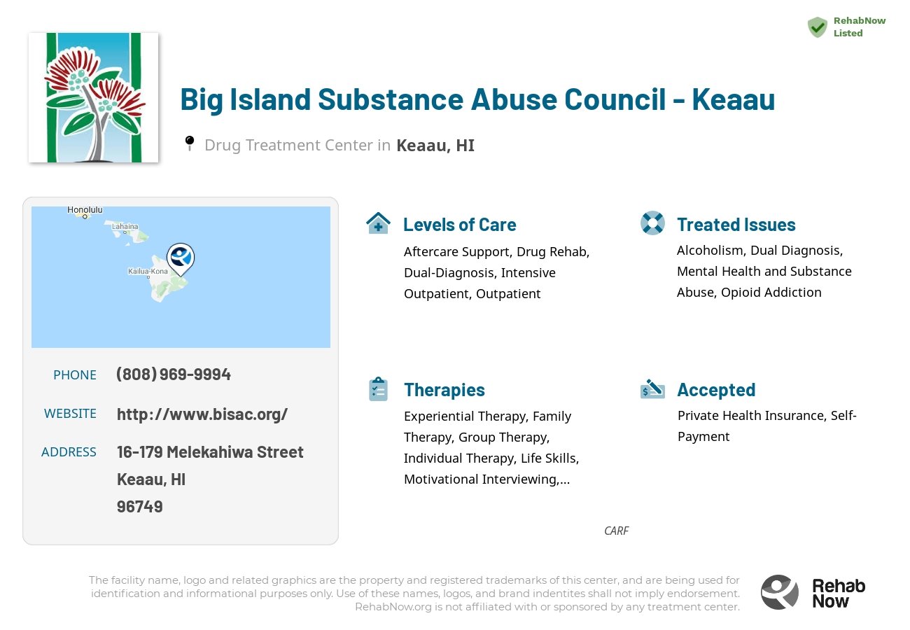 Helpful reference information for Big Island Substance Abuse Council - Keaau, a drug treatment center in Hawaii located at: 16-179 Melekahiwa Street, Keaau, HI, 96749, including phone numbers, official website, and more. Listed briefly is an overview of Levels of Care, Therapies Offered, Issues Treated, and accepted forms of Payment Methods.