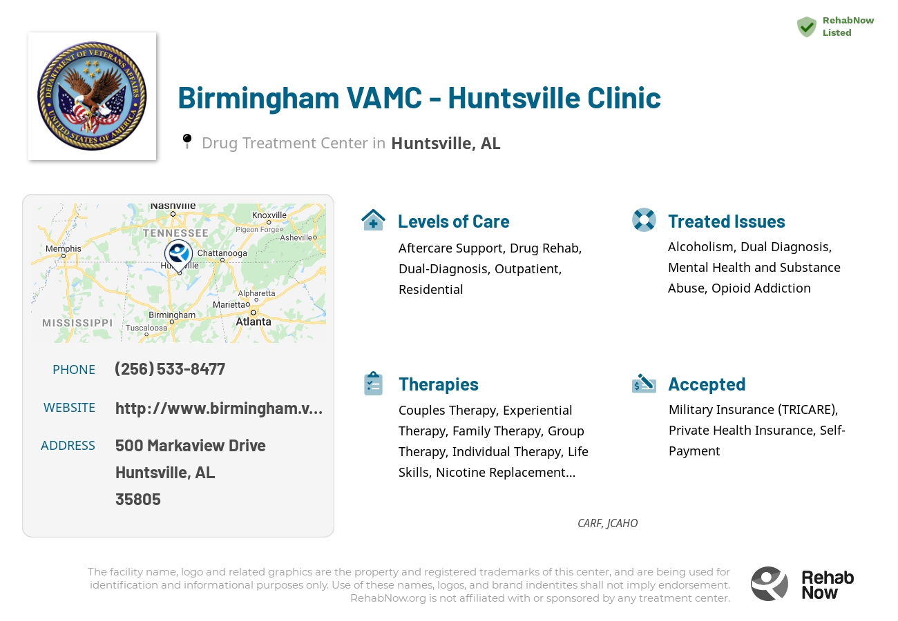 Helpful reference information for Birmingham VAMC - Huntsville Clinic, a drug treatment center in Alabama located at: 500 Markaview Drive, Huntsville, AL, 35805, including phone numbers, official website, and more. Listed briefly is an overview of Levels of Care, Therapies Offered, Issues Treated, and accepted forms of Payment Methods.