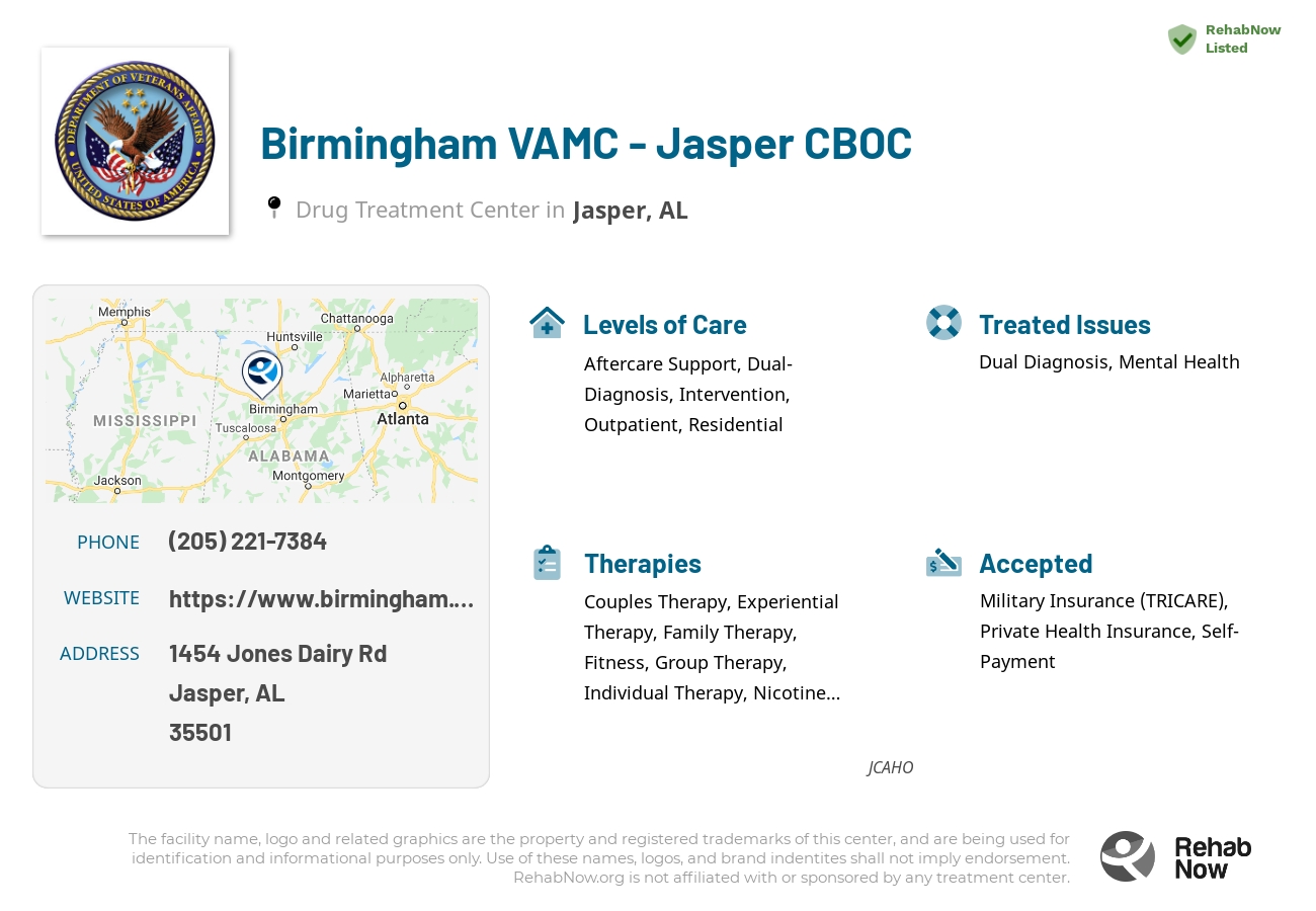 Helpful reference information for Birmingham VAMC - Jasper CBOC, a drug treatment center in Alabama located at: 1454 Jones Dairy Rd, Jasper, AL, 35501, including phone numbers, official website, and more. Listed briefly is an overview of Levels of Care, Therapies Offered, Issues Treated, and accepted forms of Payment Methods.