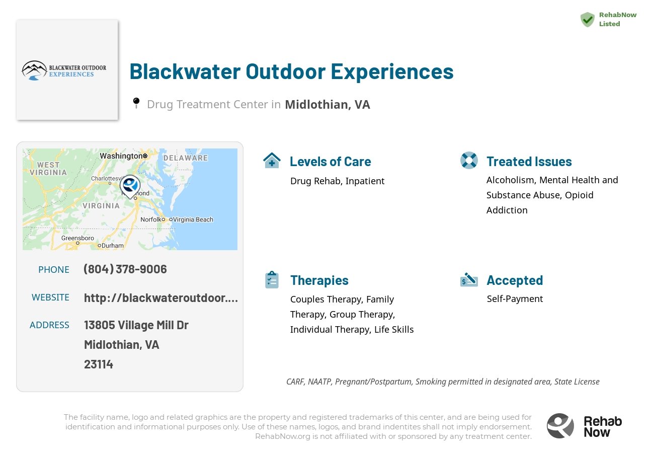 Helpful reference information for Blackwater Outdoor Experiences, a drug treatment center in Virginia located at: 13805 Village Mill Dr, Midlothian, VA 23114, including phone numbers, official website, and more. Listed briefly is an overview of Levels of Care, Therapies Offered, Issues Treated, and accepted forms of Payment Methods.
