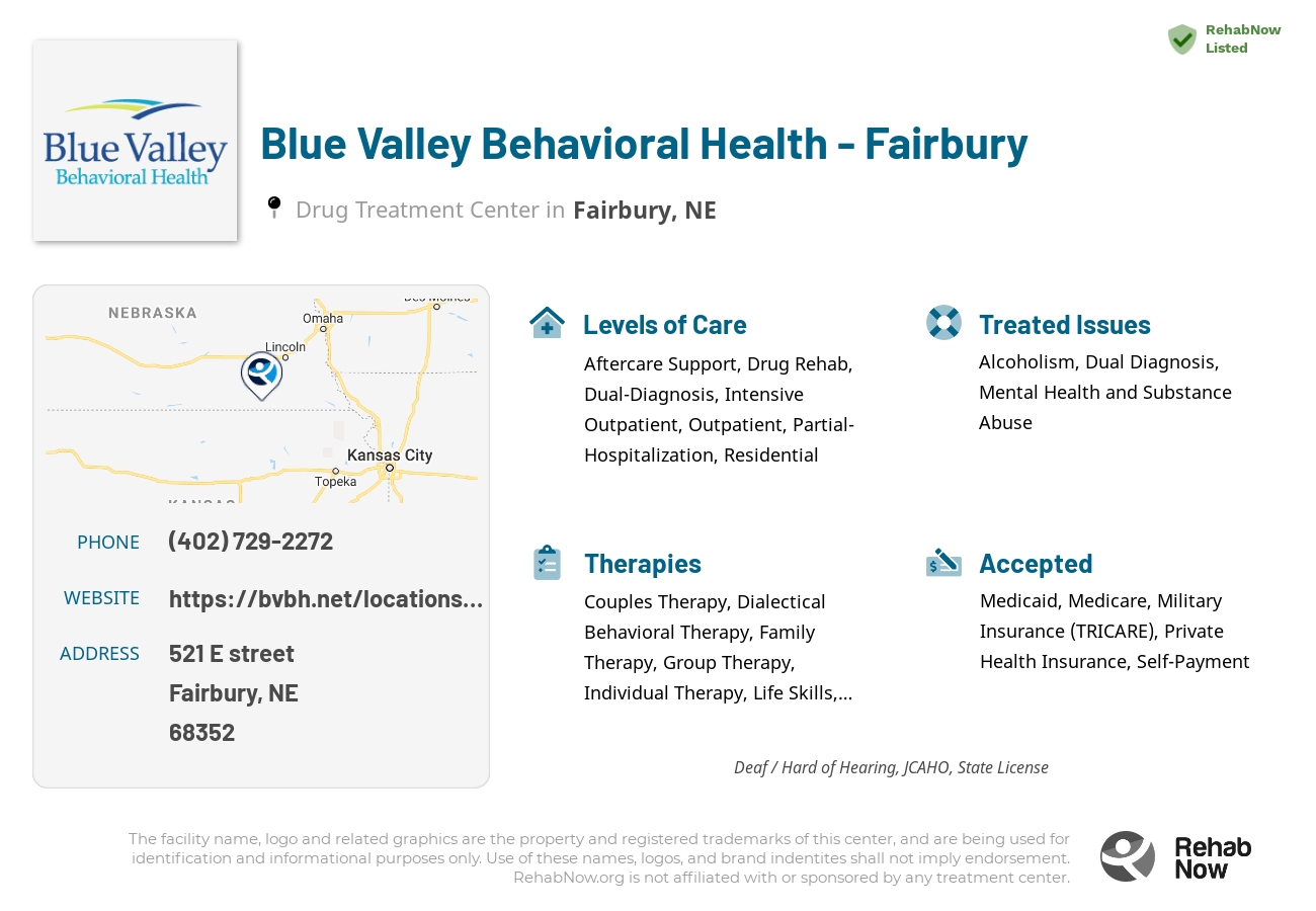 Helpful reference information for Blue Valley Behavioral Health - Fairbury, a drug treatment center in Nebraska located at: 521 521 E street, Fairbury, NE 68352, including phone numbers, official website, and more. Listed briefly is an overview of Levels of Care, Therapies Offered, Issues Treated, and accepted forms of Payment Methods.