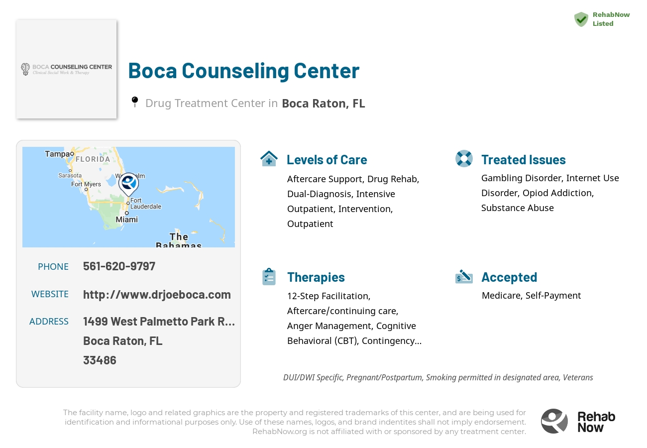 Helpful reference information for Boca Counseling Center, a drug treatment center in Florida located at: 1499 West Palmetto Park Road Suite 172, Boca Raton, FL 33486, including phone numbers, official website, and more. Listed briefly is an overview of Levels of Care, Therapies Offered, Issues Treated, and accepted forms of Payment Methods.