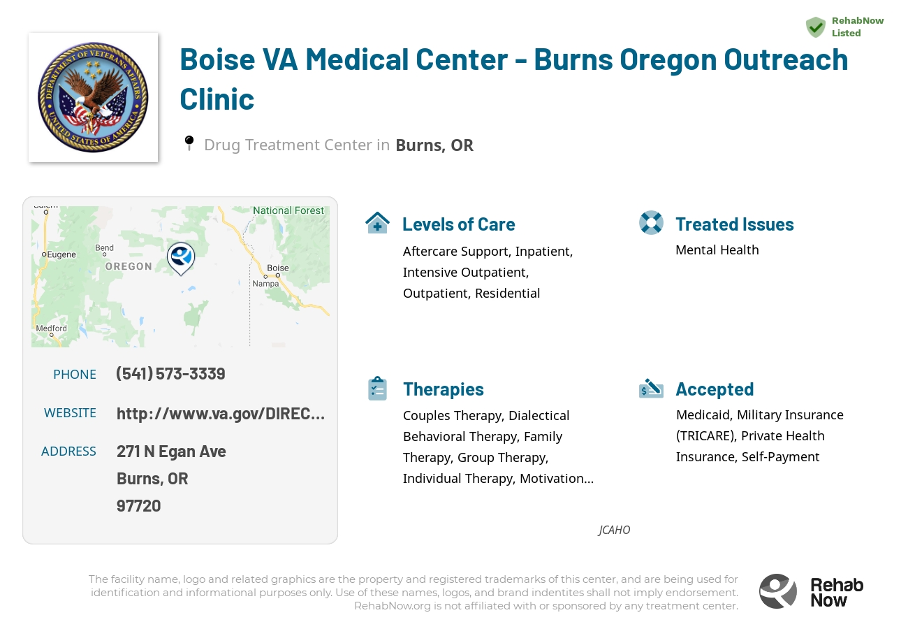 Helpful reference information for Boise VA Medical Center - Burns Oregon Outreach Clinic, a drug treatment center in Oregon located at: 271 N Egan Ave, Burns, OR 97720, including phone numbers, official website, and more. Listed briefly is an overview of Levels of Care, Therapies Offered, Issues Treated, and accepted forms of Payment Methods.