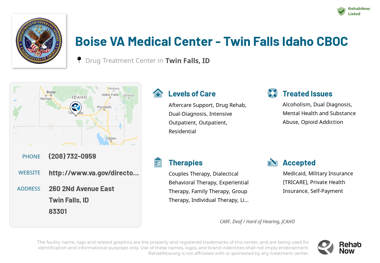 Helpful reference information for Boise VA Medical Center - Twin Falls Idaho CBOC, a drug treatment center in Idaho located at: 260 2Nd Avenue East, Twin Falls, ID, 83301, including phone numbers, official website, and more. Listed briefly is an overview of Levels of Care, Therapies Offered, Issues Treated, and accepted forms of Payment Methods.