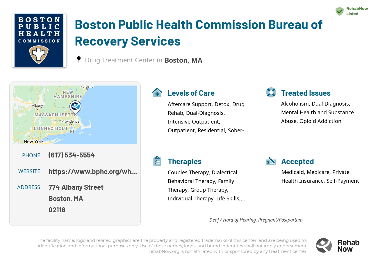 Helpful reference information for Boston Public Health Commission Bureau of Recovery Services, a drug treatment center in Massachusetts located at: 774 Albany Street, Boston, MA, 02118, including phone numbers, official website, and more. Listed briefly is an overview of Levels of Care, Therapies Offered, Issues Treated, and accepted forms of Payment Methods.