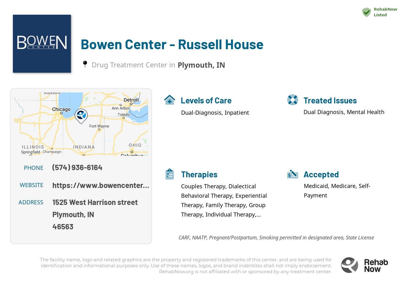 Helpful reference information for Bowen Center - Russell House, a drug treatment center in Indiana located at: 1525 1525 West Harrison street, Plymouth, IN 46563, including phone numbers, official website, and more. Listed briefly is an overview of Levels of Care, Therapies Offered, Issues Treated, and accepted forms of Payment Methods.