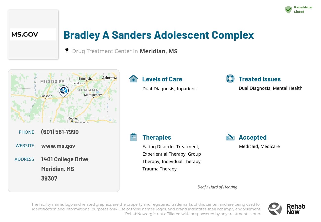 Helpful reference information for Bradley A Sanders Adolescent Complex, a drug treatment center in Mississippi located at: 1401 1401 College Drive, Meridian, MS 39307, including phone numbers, official website, and more. Listed briefly is an overview of Levels of Care, Therapies Offered, Issues Treated, and accepted forms of Payment Methods.