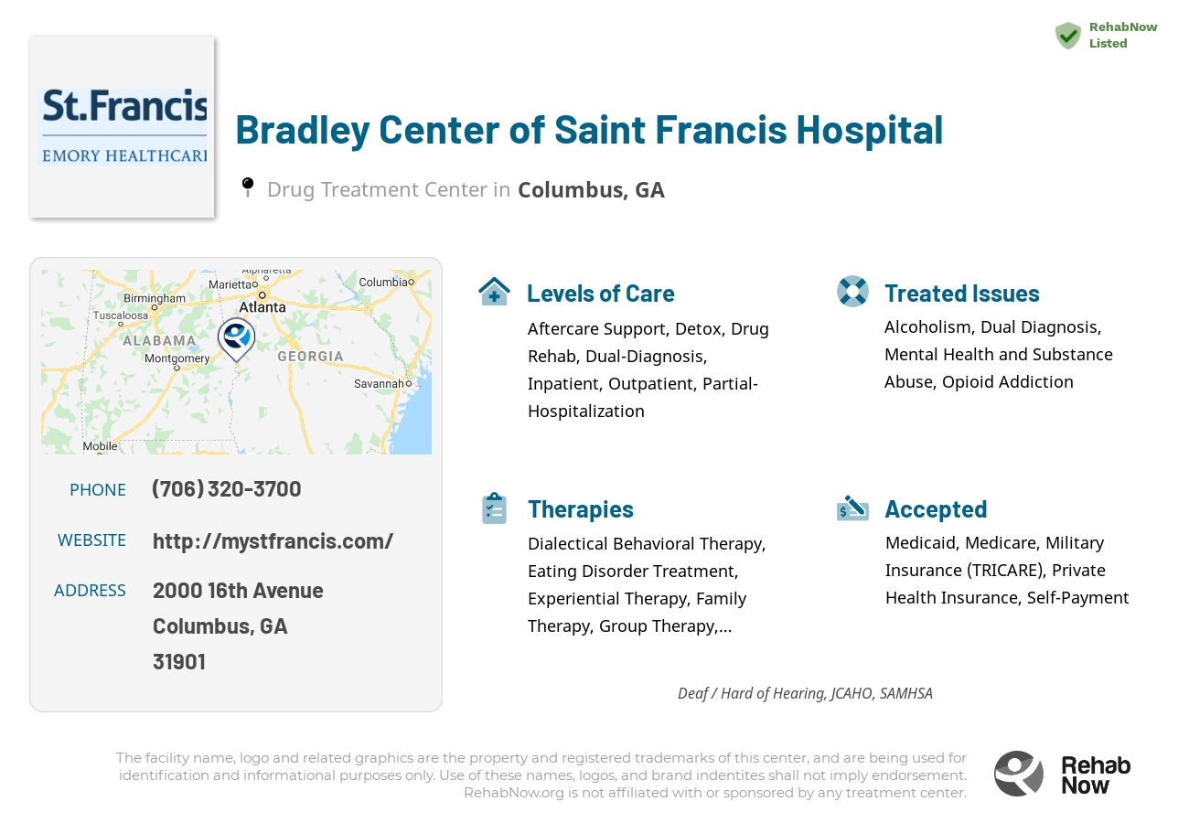 Helpful reference information for Bradley Center of Saint Francis Hospital, a drug treatment center in Georgia located at: 2000 2000 16th Avenue, Columbus, GA 31901, including phone numbers, official website, and more. Listed briefly is an overview of Levels of Care, Therapies Offered, Issues Treated, and accepted forms of Payment Methods.