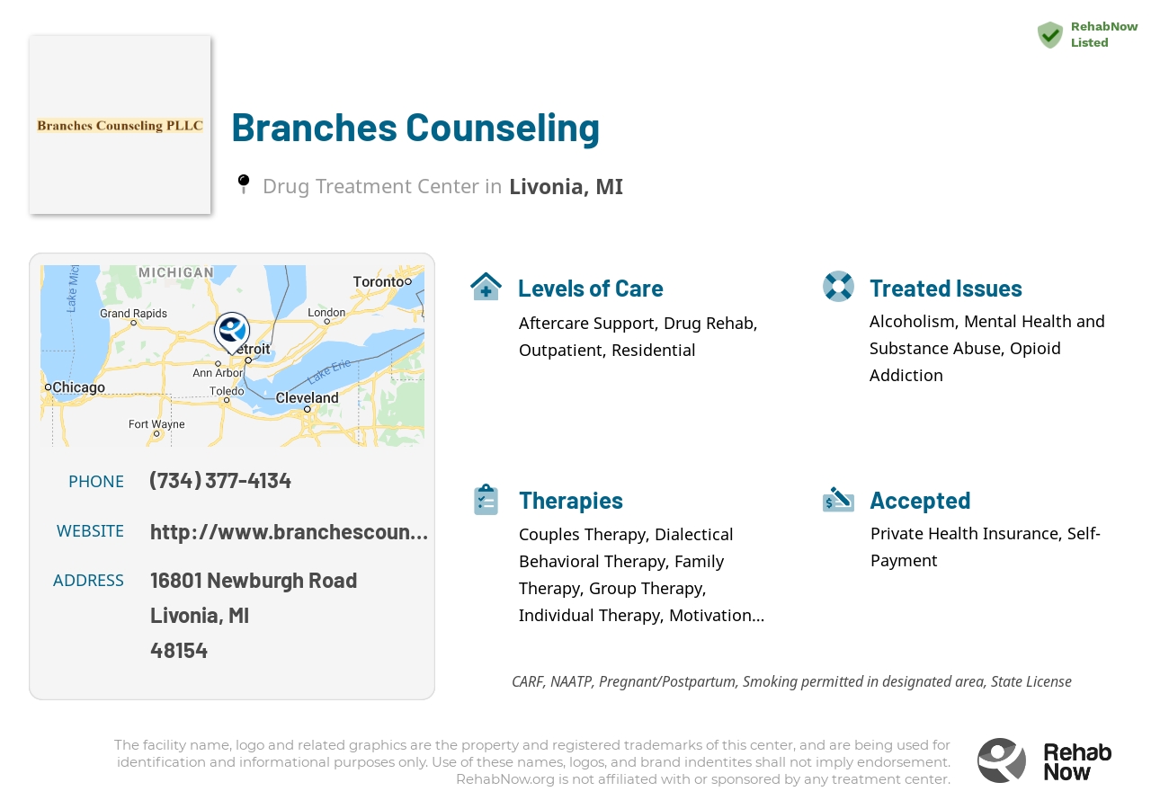 Helpful reference information for Branches Counseling, a drug treatment center in Michigan located at: 16801 Newburgh Road, Livonia, MI, 48154, including phone numbers, official website, and more. Listed briefly is an overview of Levels of Care, Therapies Offered, Issues Treated, and accepted forms of Payment Methods.