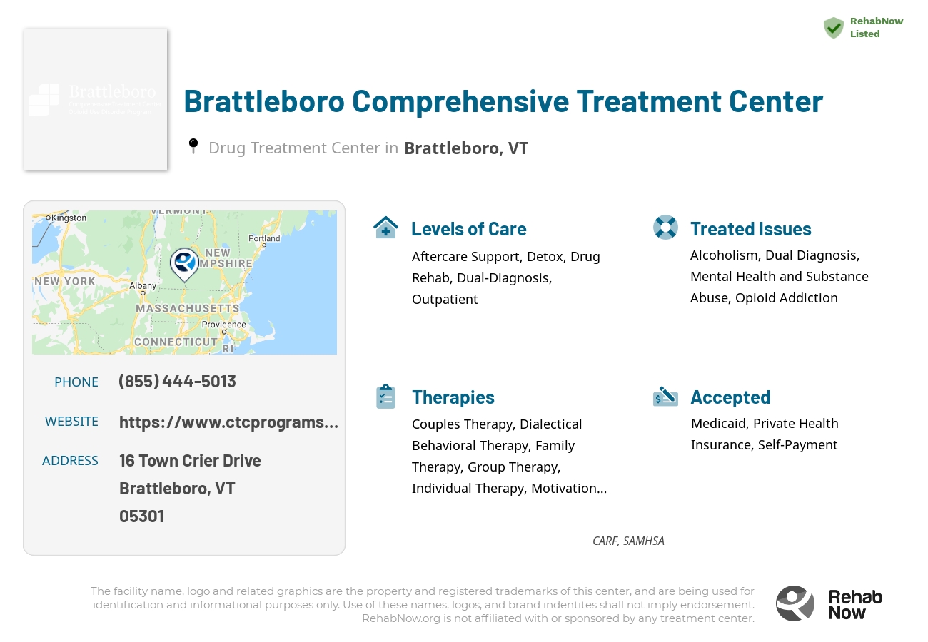 Helpful reference information for Brattleboro Comprehensive Treatment Center, a drug treatment center in Vermont located at: 16 16 Town Crier Drive, Brattleboro, VT 05301, including phone numbers, official website, and more. Listed briefly is an overview of Levels of Care, Therapies Offered, Issues Treated, and accepted forms of Payment Methods.
