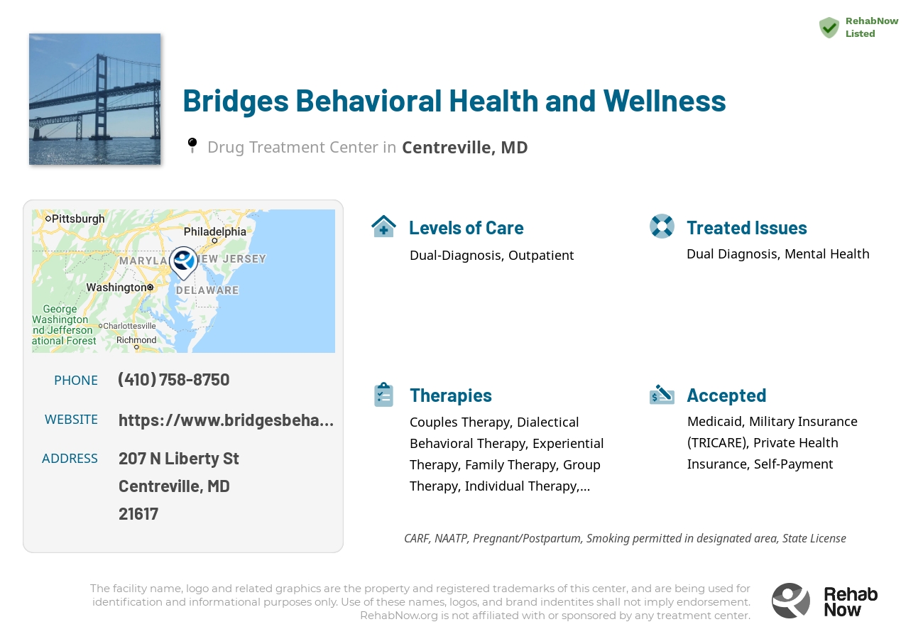Helpful reference information for Bridges Behavioral Health and Wellness, a drug treatment center in Maryland located at: 207 N Liberty St, Centreville, MD 21617, including phone numbers, official website, and more. Listed briefly is an overview of Levels of Care, Therapies Offered, Issues Treated, and accepted forms of Payment Methods.