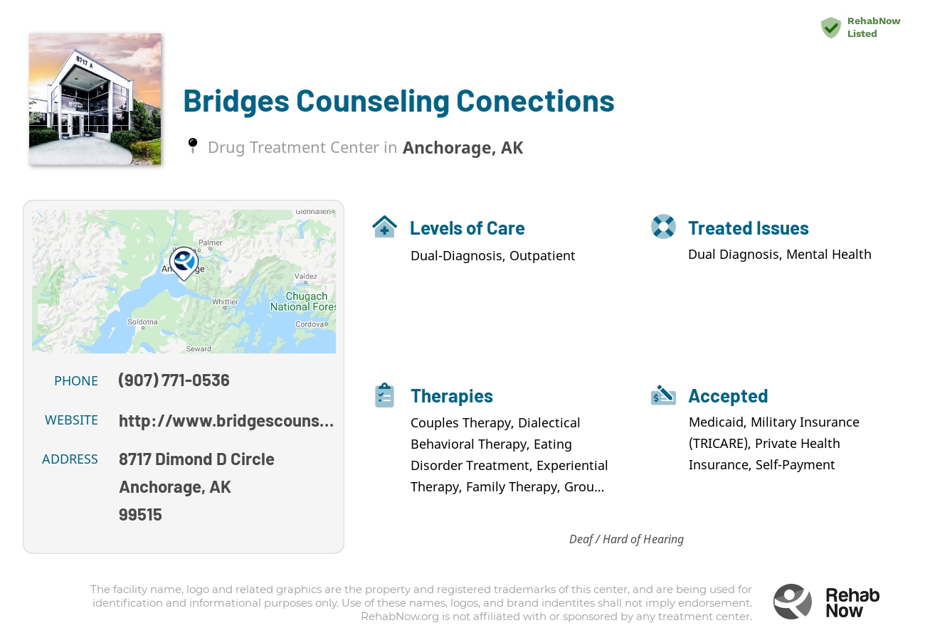 Helpful reference information for Bridges Counseling Conections, a drug treatment center in Alaska located at: 8717 Dimond D Circle, Anchorage, AK, 99515, including phone numbers, official website, and more. Listed briefly is an overview of Levels of Care, Therapies Offered, Issues Treated, and accepted forms of Payment Methods.