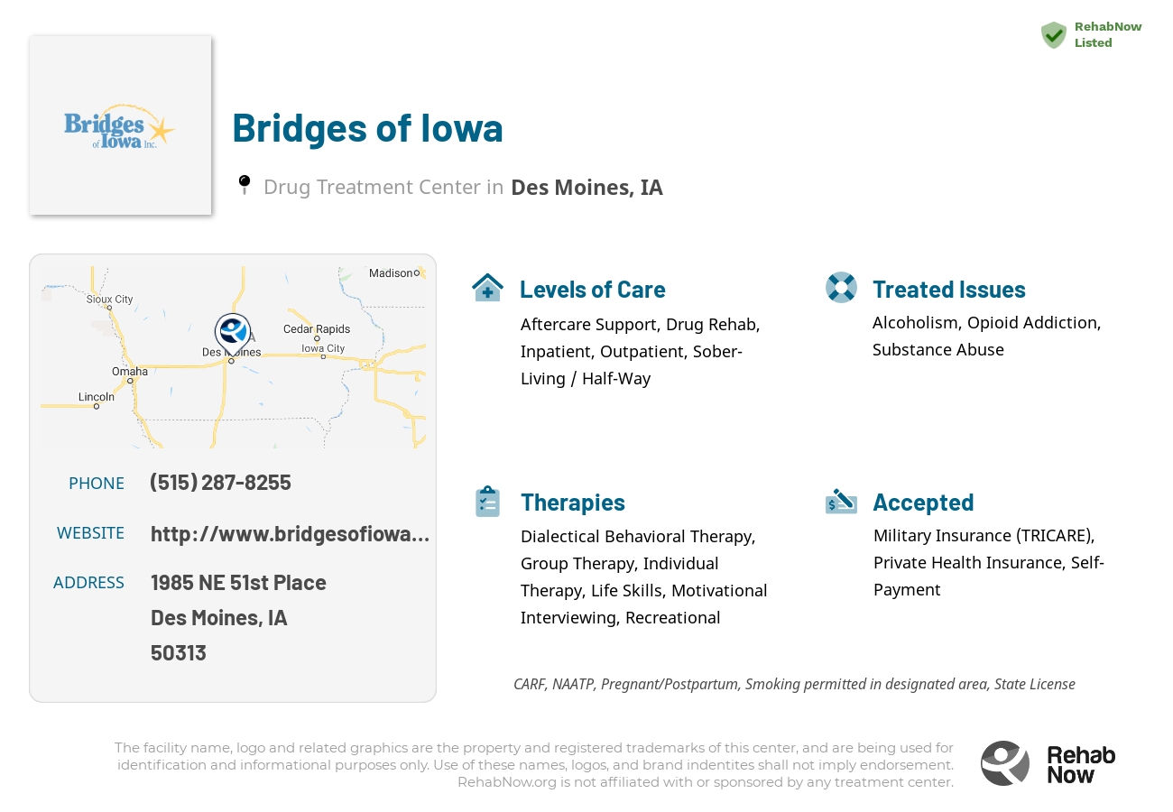 Helpful reference information for Bridges of Iowa, a drug treatment center in Iowa located at: 1985 NE 51st Place, Des Moines, IA, 50313, including phone numbers, official website, and more. Listed briefly is an overview of Levels of Care, Therapies Offered, Issues Treated, and accepted forms of Payment Methods.