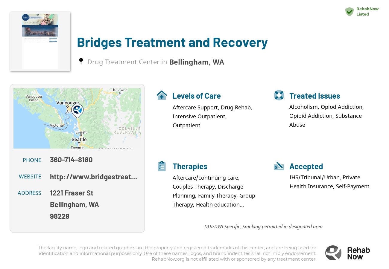 Helpful reference information for Bridges Treatment and Recovery, a drug treatment center in Washington located at: 1221 Fraser St, Bellingham, WA 98229, including phone numbers, official website, and more. Listed briefly is an overview of Levels of Care, Therapies Offered, Issues Treated, and accepted forms of Payment Methods.