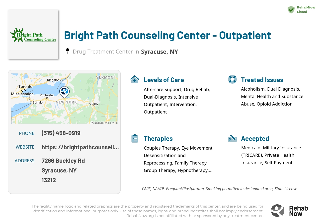 Helpful reference information for Bright Path Counseling Center - Outpatient, a drug treatment center in New York located at: 7266 Buckley Rd, Syracuse, NY 13212, including phone numbers, official website, and more. Listed briefly is an overview of Levels of Care, Therapies Offered, Issues Treated, and accepted forms of Payment Methods.