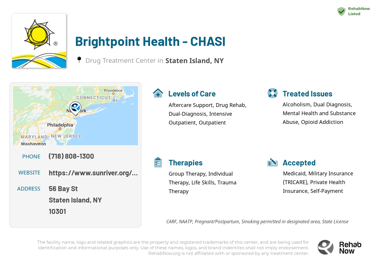 Helpful reference information for Brightpoint Health - CHASI, a drug treatment center in New York located at: 56 Bay St, Staten Island, NY 10301, including phone numbers, official website, and more. Listed briefly is an overview of Levels of Care, Therapies Offered, Issues Treated, and accepted forms of Payment Methods.